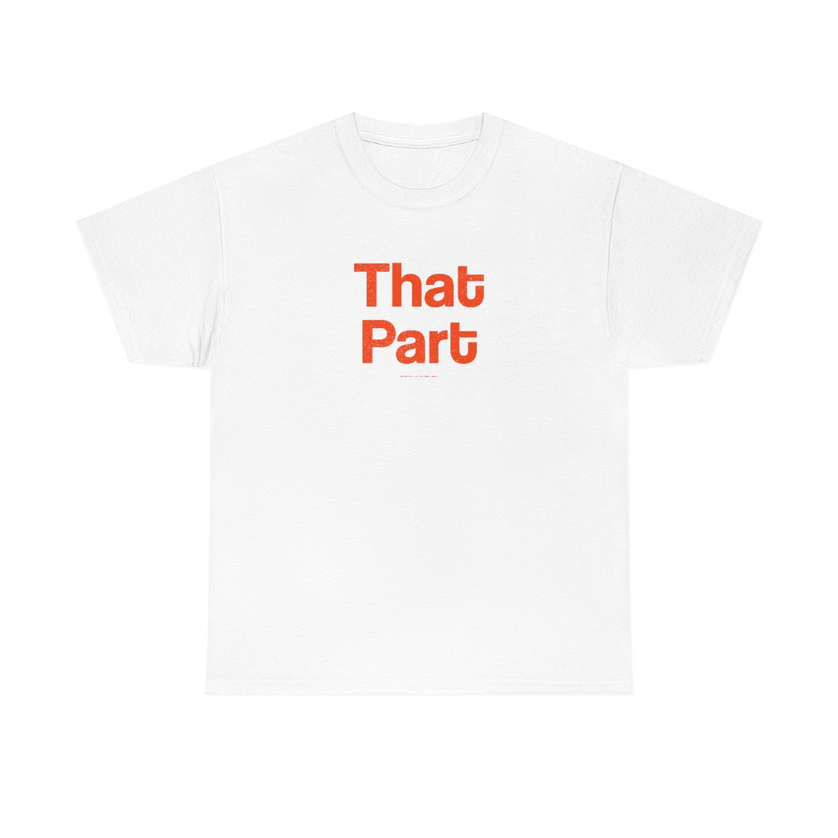 That Part // Unisex Heavy Cotton Tee