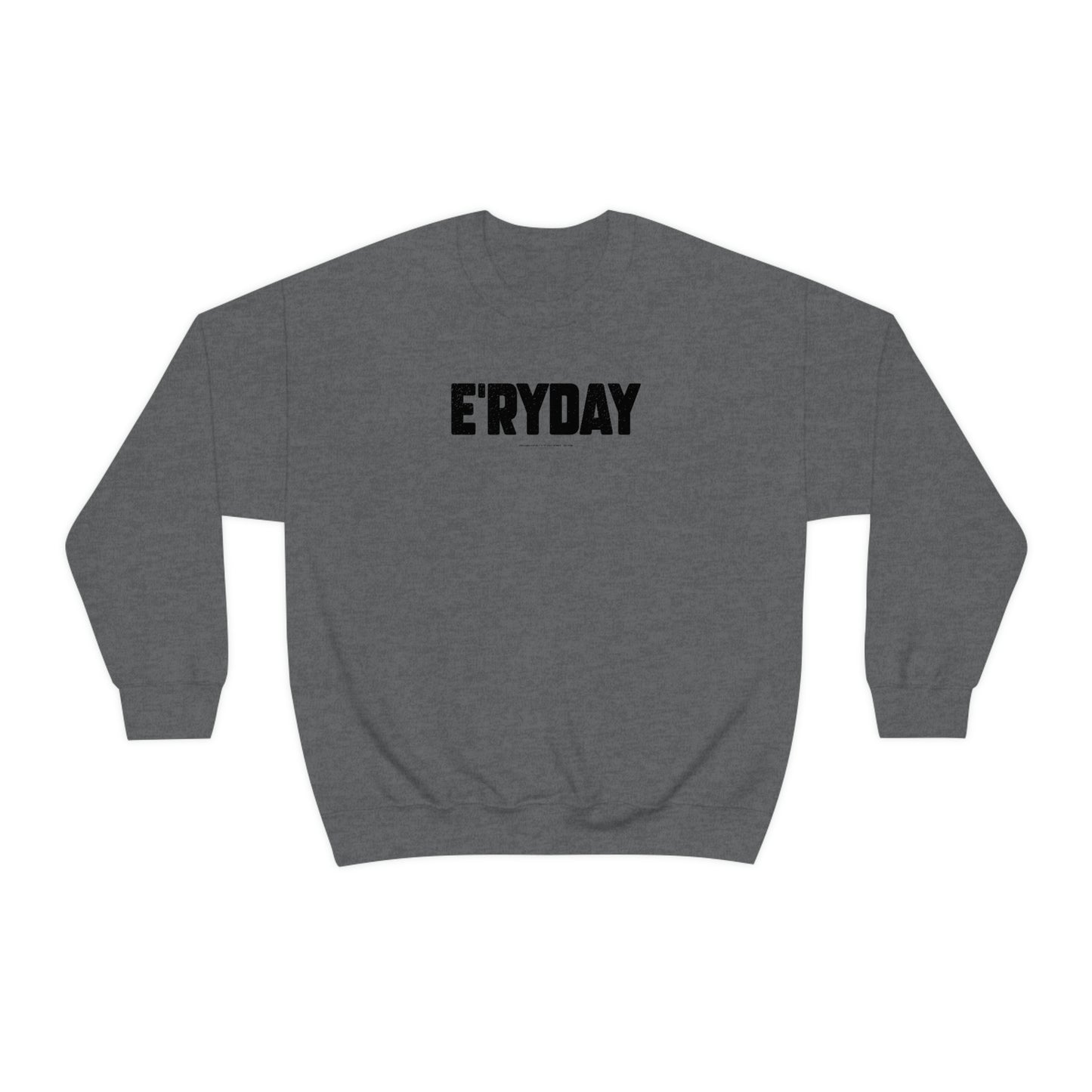 E’ryday (3.22.23) // Unisex Heavy Blend™ Crewneck Sweatshirt