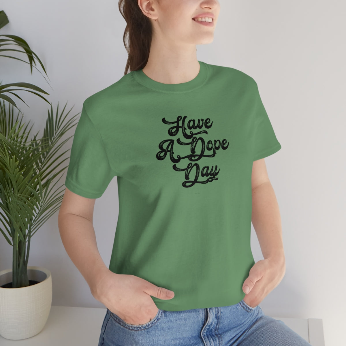 Have A Dope Day™ // Unisex Jersey Short Sleeve Tee