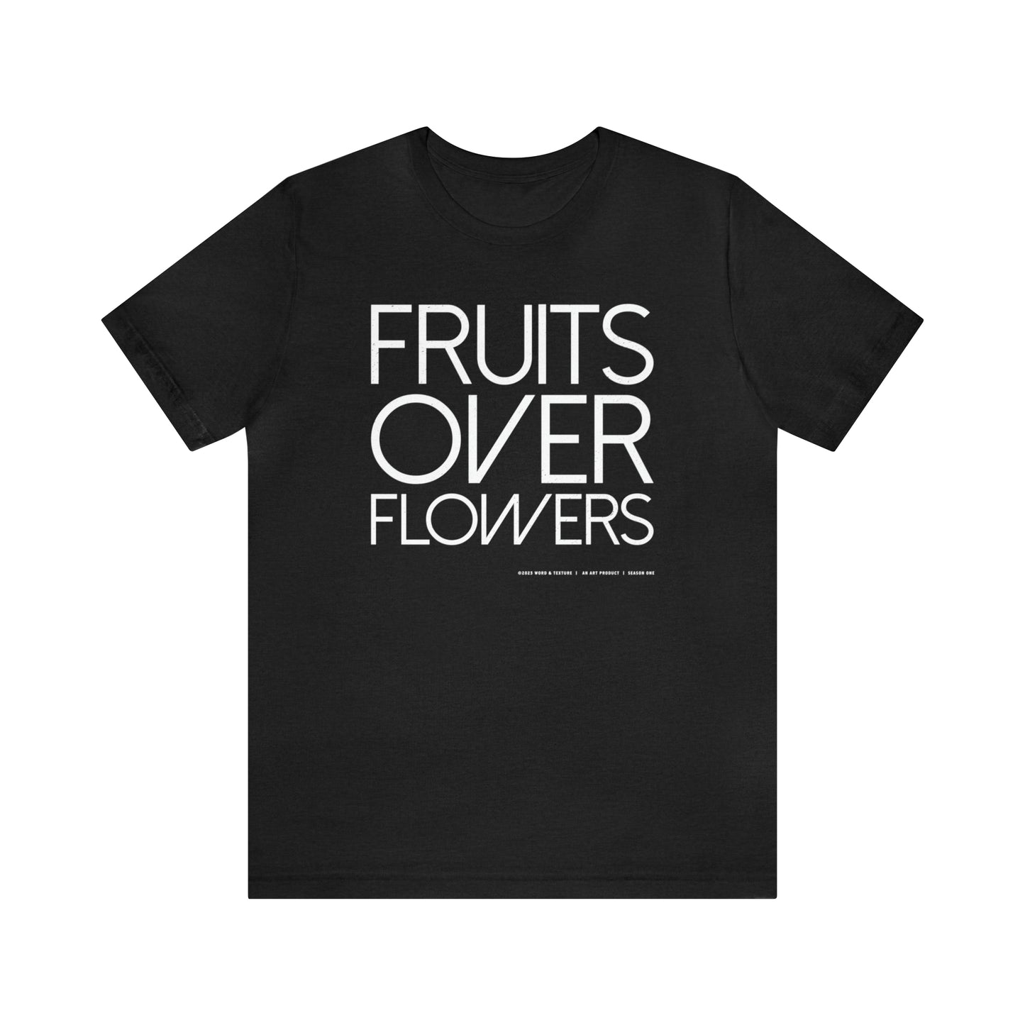 Fruits Over Flowers //Unisex Jersey Short Sleeve Tee