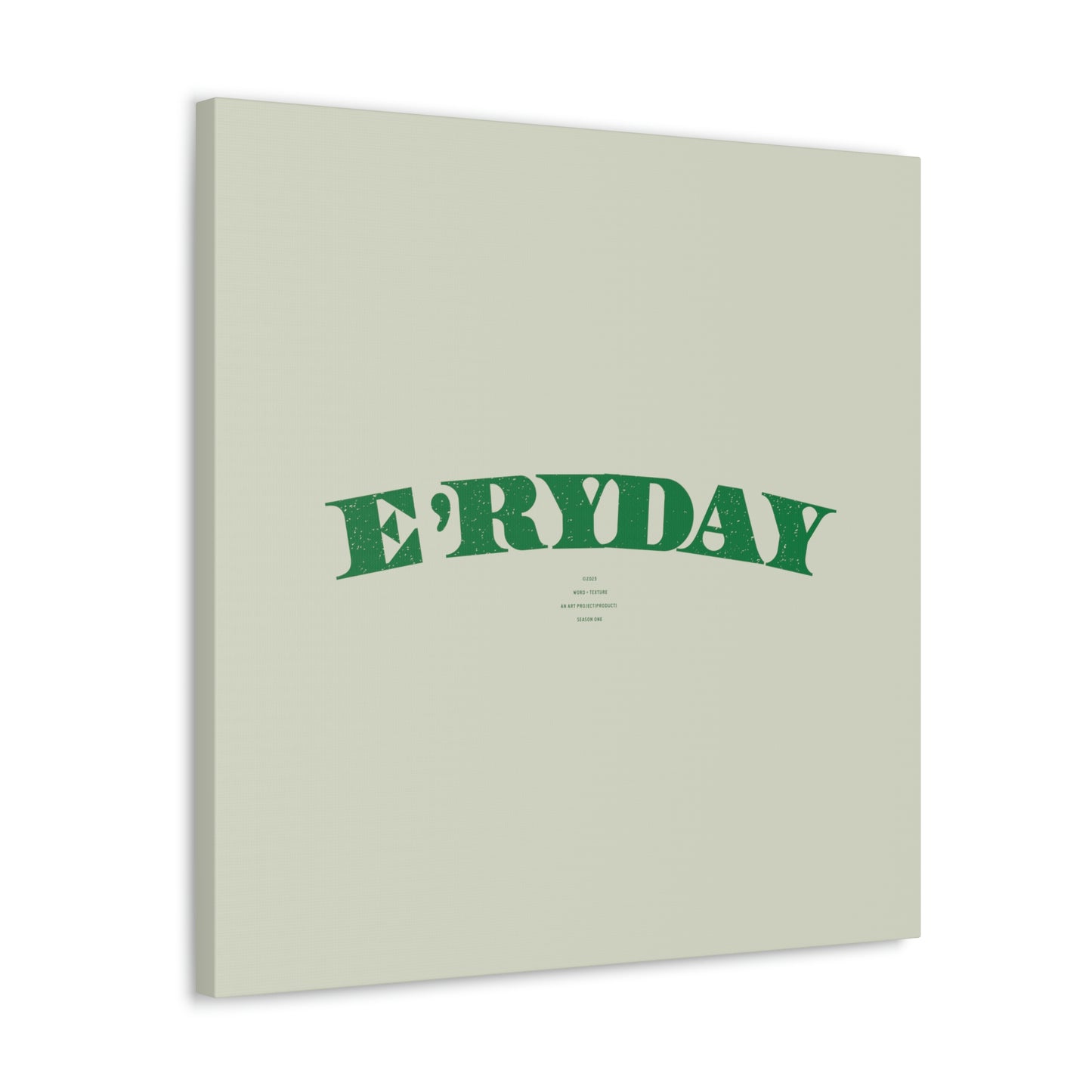 E’ryday: The First Day // Canvas Gallery Wraps