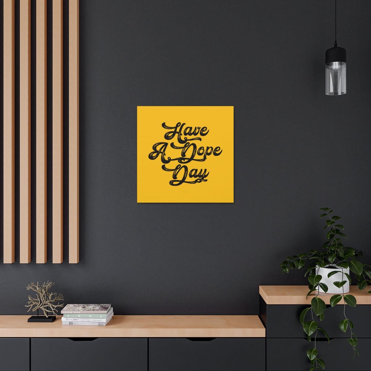 Have A. Dope Day™ // Canvas Gallery Wraps