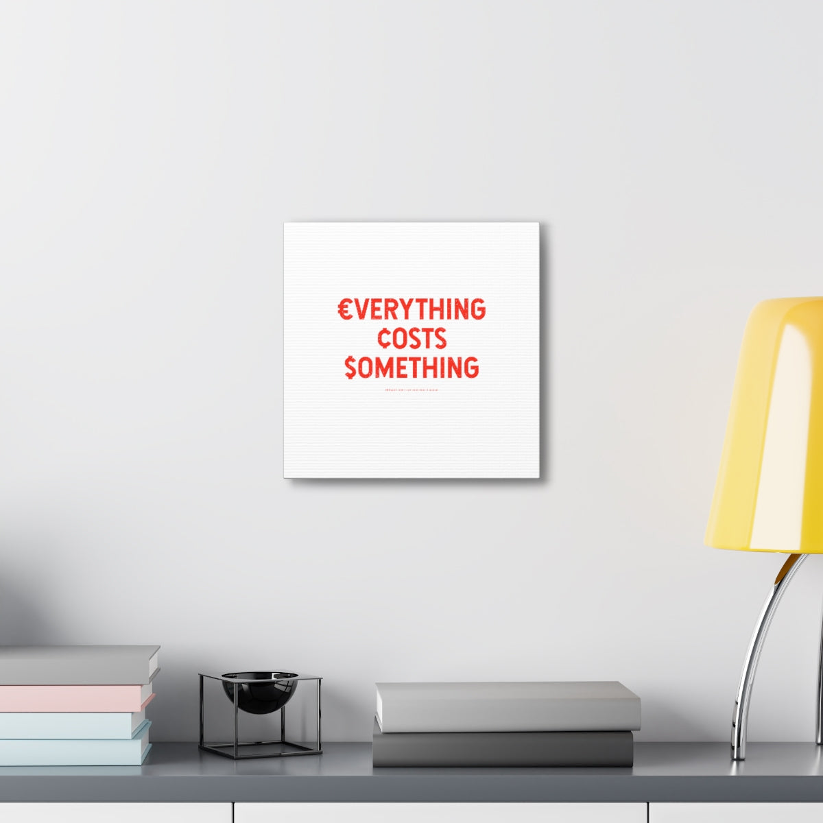 Everything Costs Something™ // Canvas Gallery Wraps