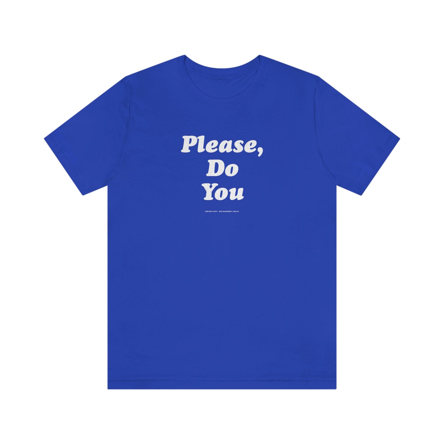 Please Do You //Unisex Jersey Short Sleeve Tee