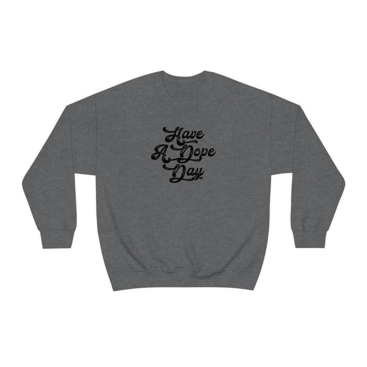 Have A Dope Day™ // Unisex Heavy Blend™ Crewneck Sweatshirt