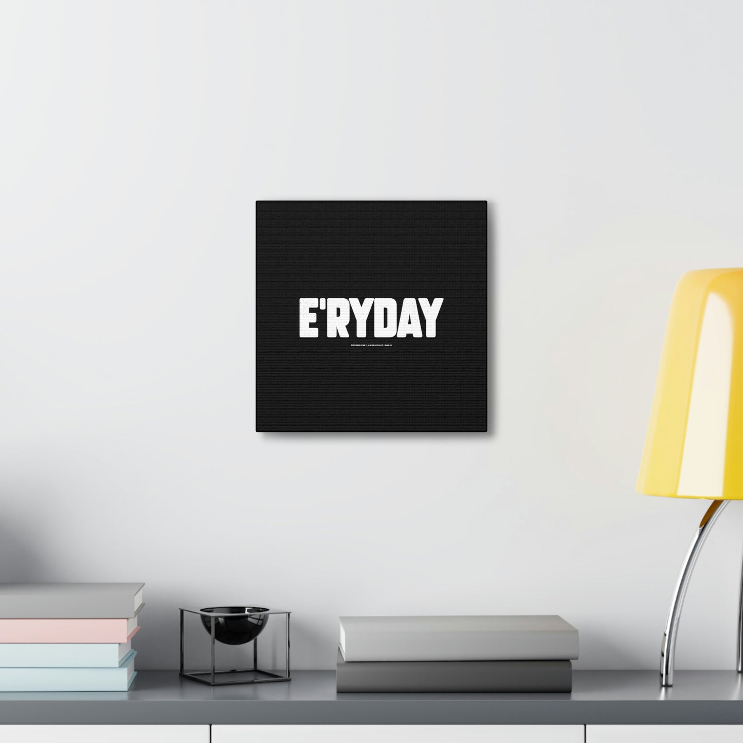 E’ryday // Canvas Gallery Wraps