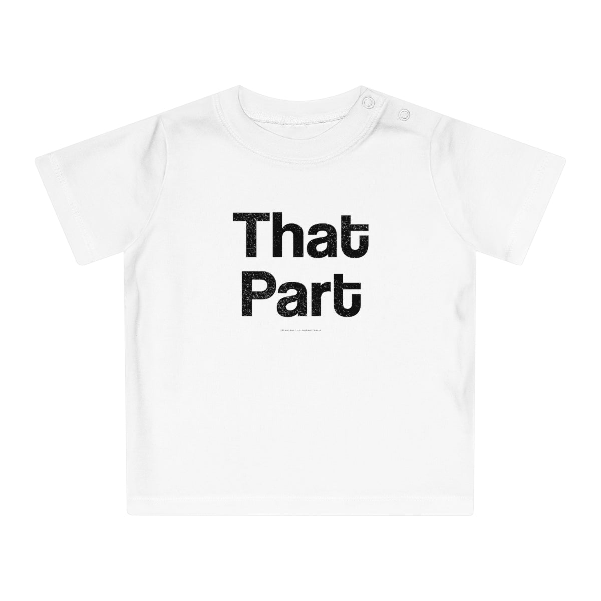 That Part // Baby T-Shirt
