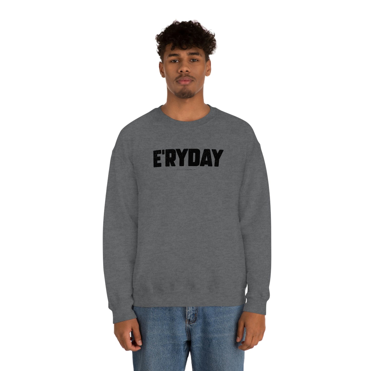 E’ryday (3.22.23) // Unisex Heavy Blend™ Crewneck Sweatshirt