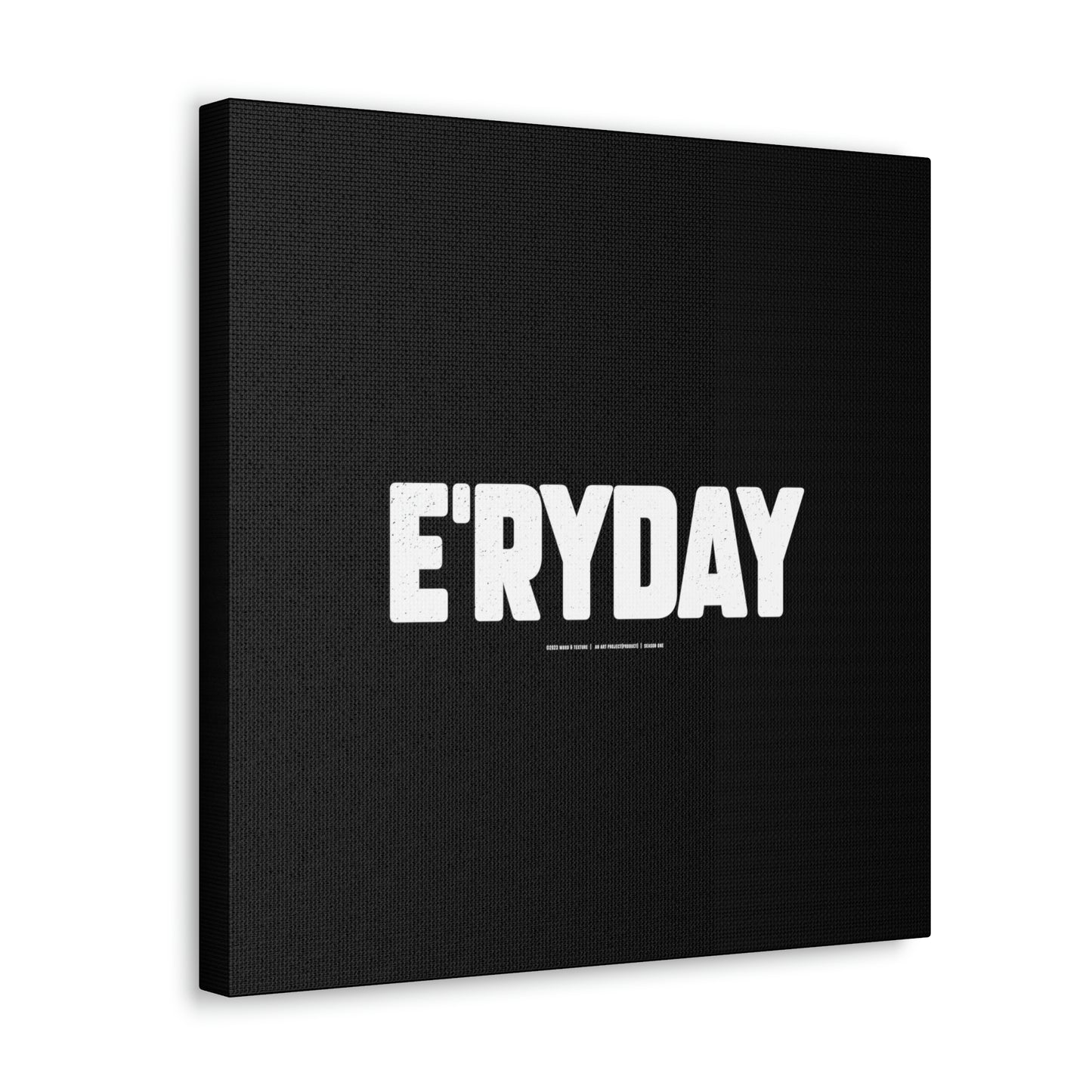 E’ryday // Canvas Gallery Wraps