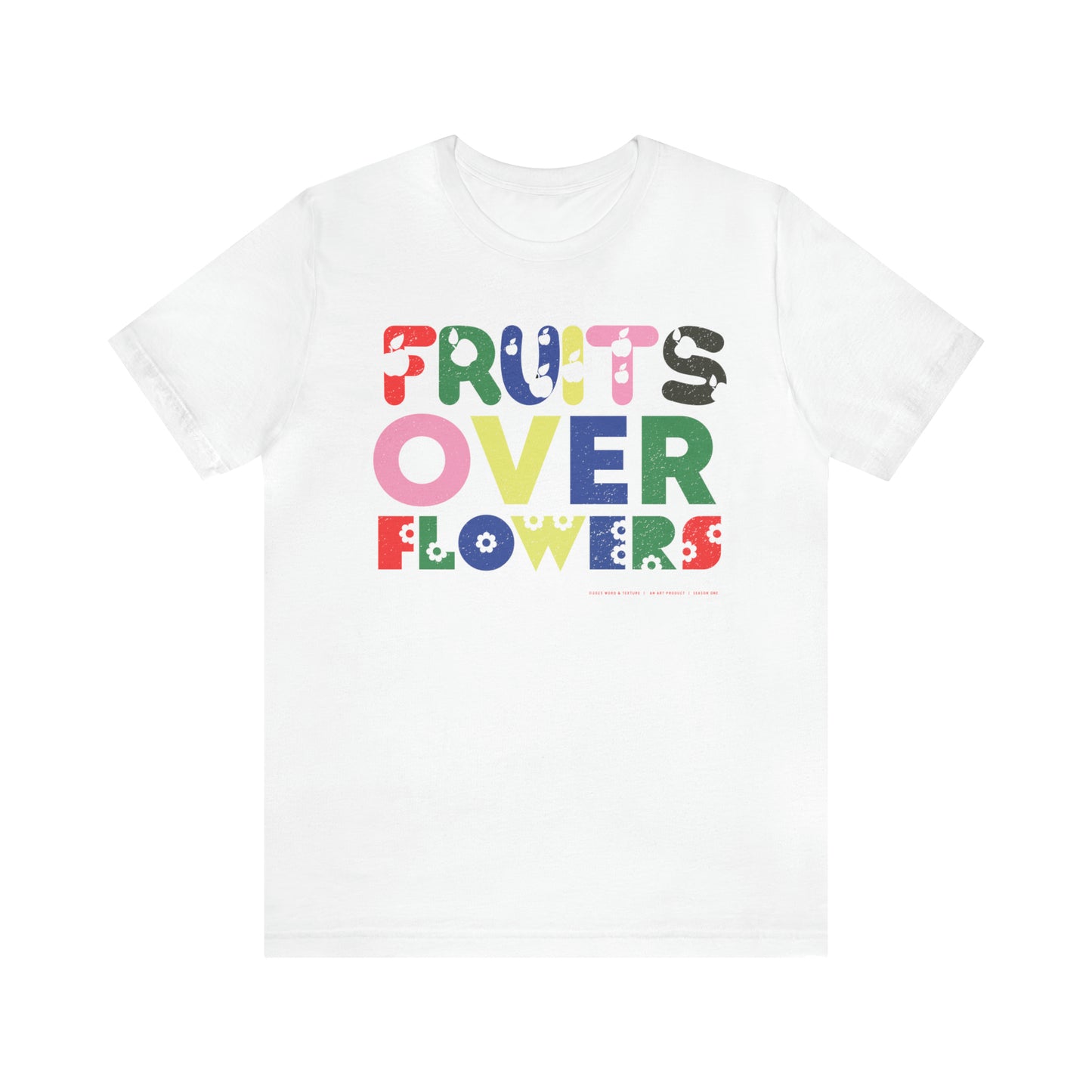 Fruits Over Flowers // Unisex Jersey Short Sleeve Tee