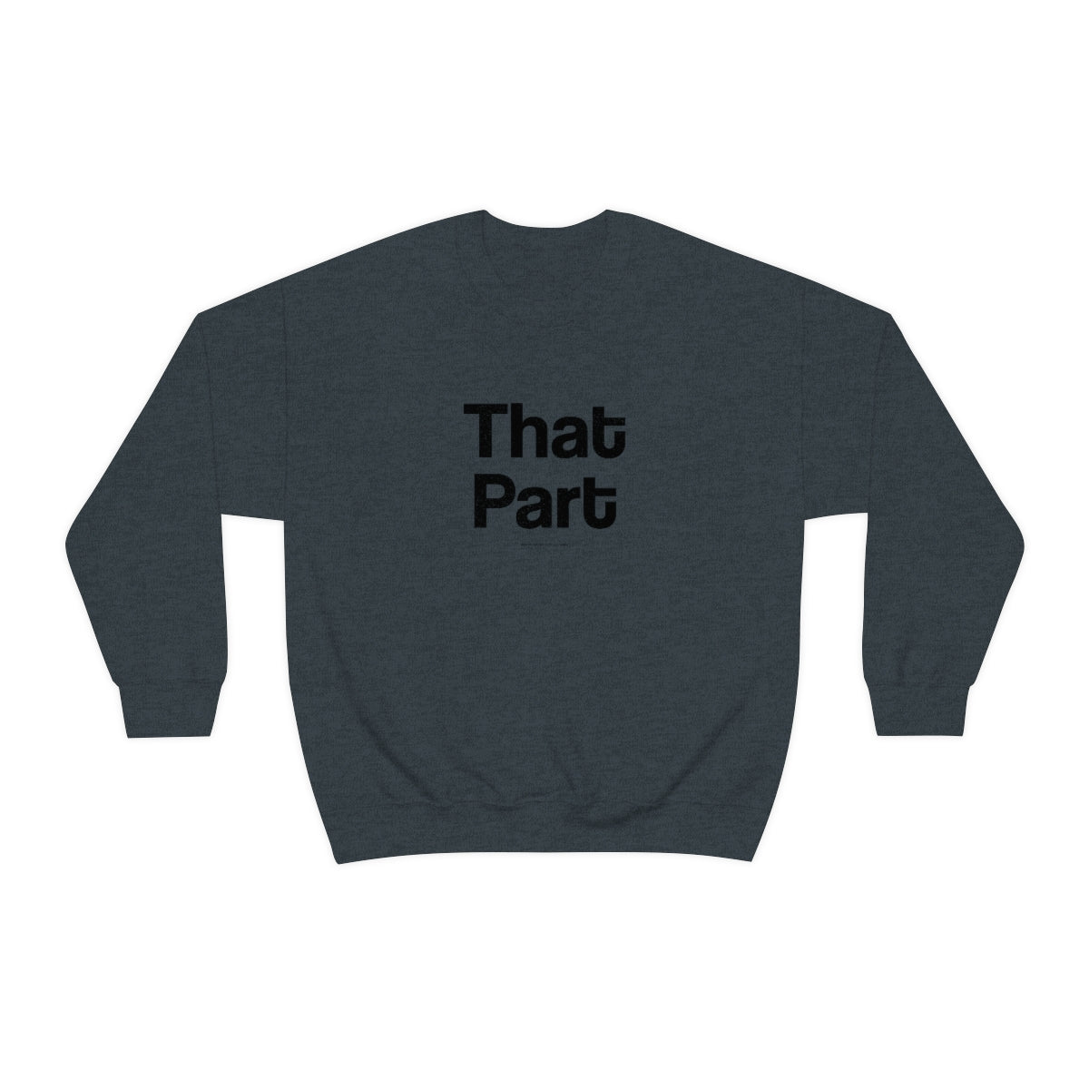 That Part //Unisex Heavy Blend™ Crewneck Sweatshirt