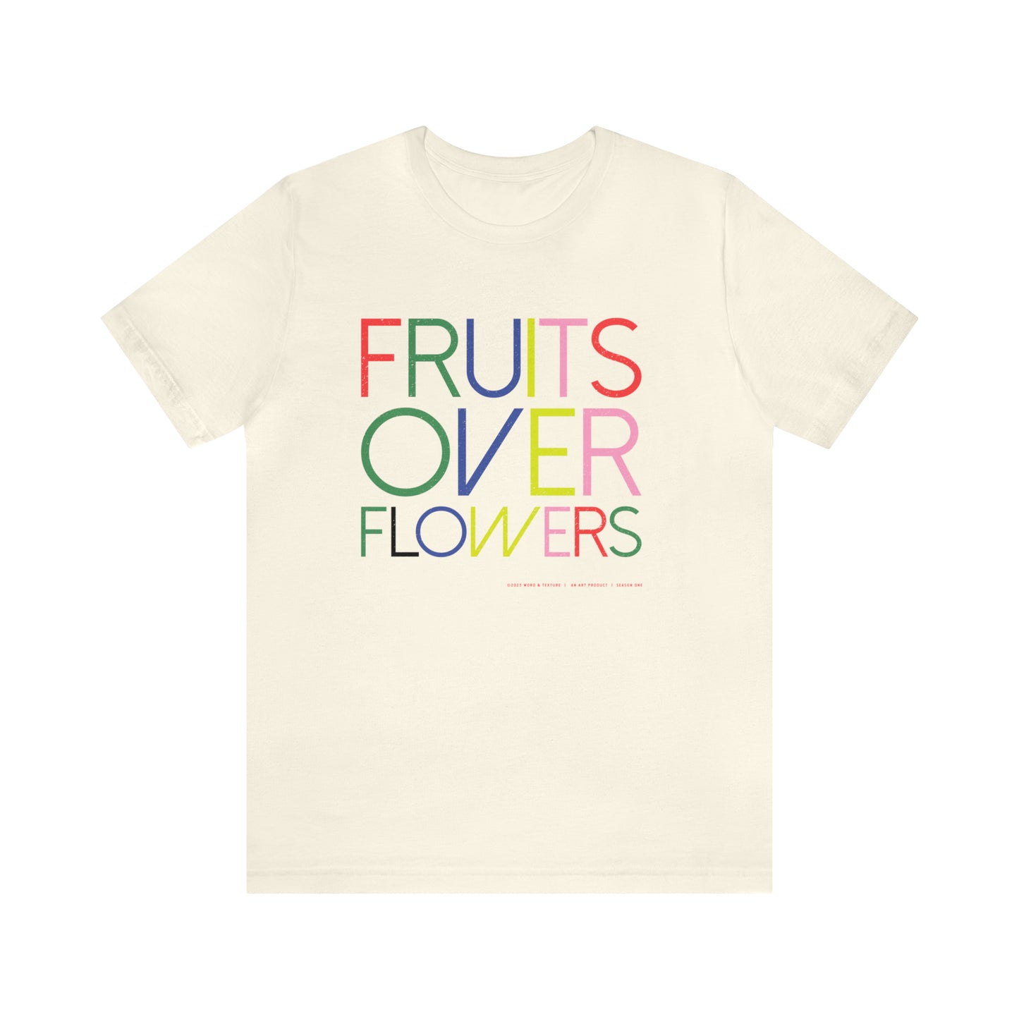 Fruits Over Flowers //Unisex Jersey Short Sleeve Tee