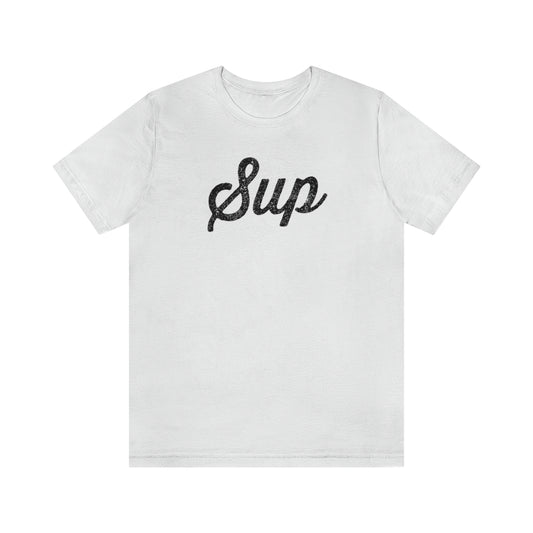 Sup (negra) // Unisex Jersey Short Sleeve Tee