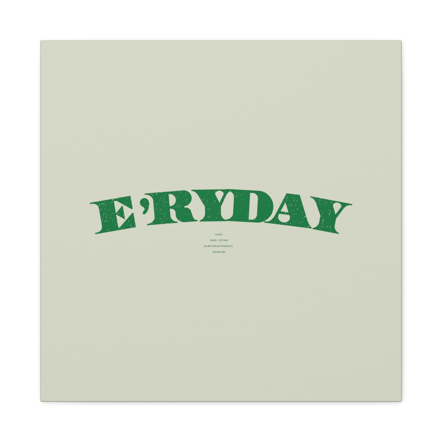E’ryday: The First Day // Canvas Gallery Wraps