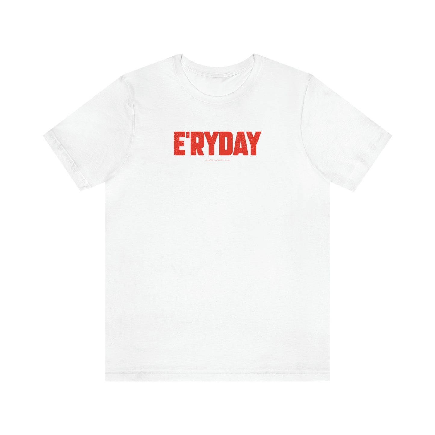 E’ryday (3.22.23) Unisex Jersey Short Sleeve Tee