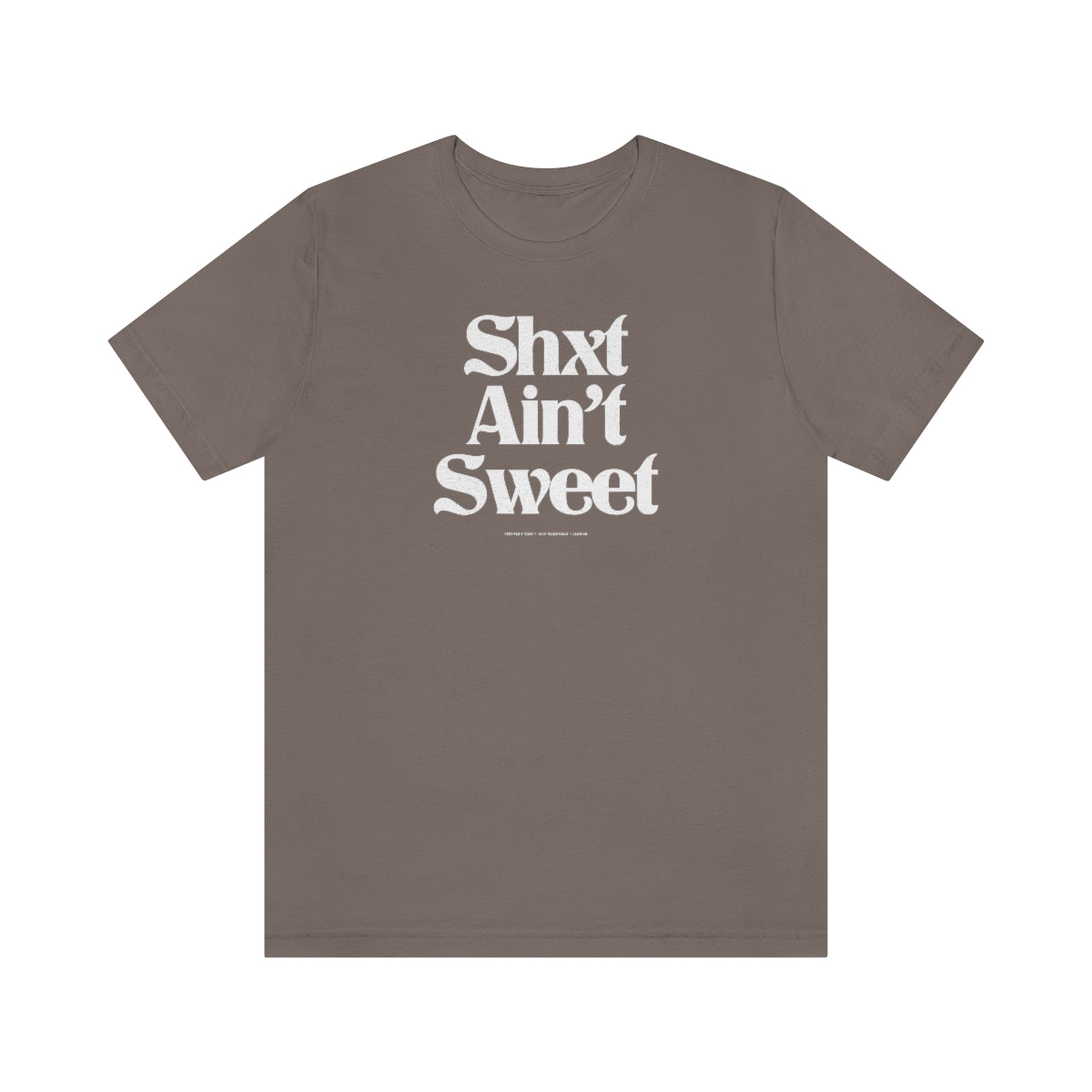 Shxt Ain’t Sweet // Unisex Jersey Short Sleeve Tee