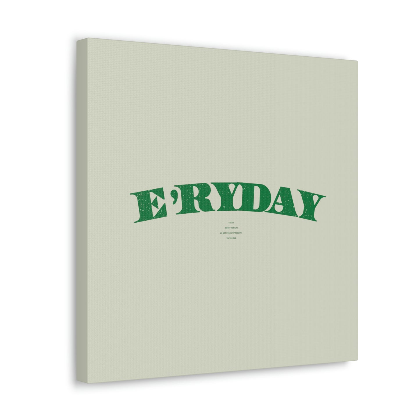 E’ryday: The First Day // Canvas Gallery Wraps