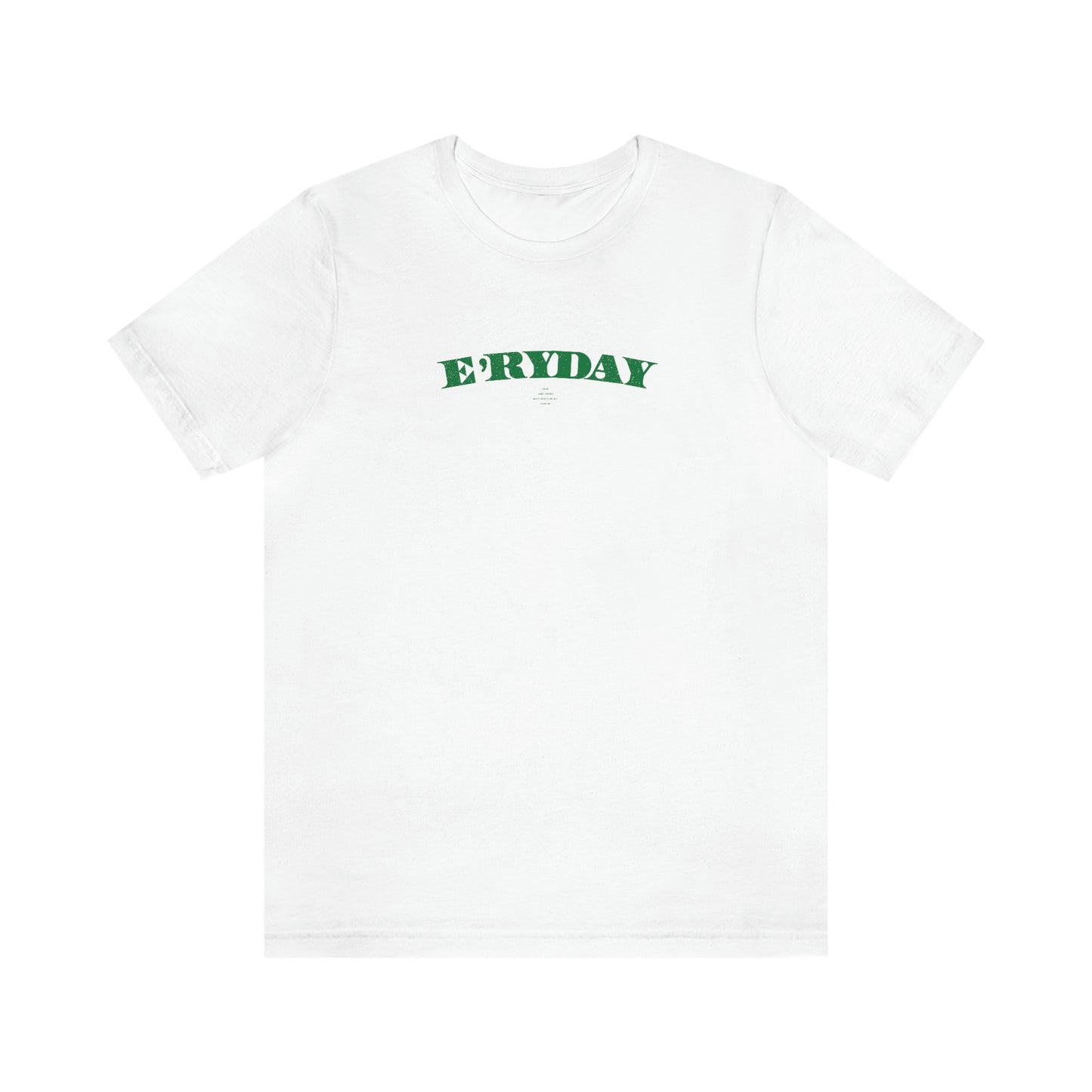 E’ryday: The First Day //. Unisex Jersey Short Sleeve Tee