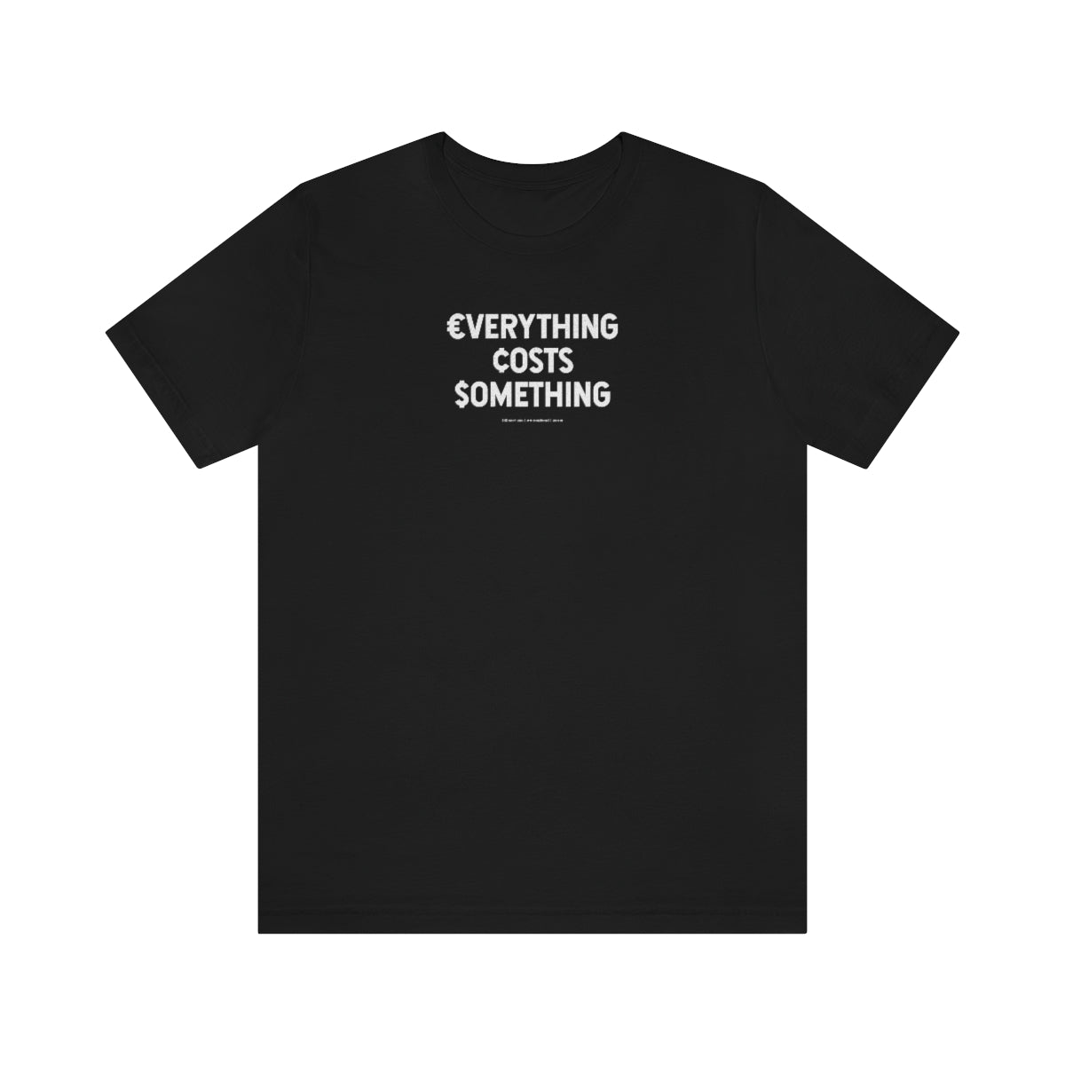 Everything Costs Something™ // Unisex Jersey Short Sleeve Tee