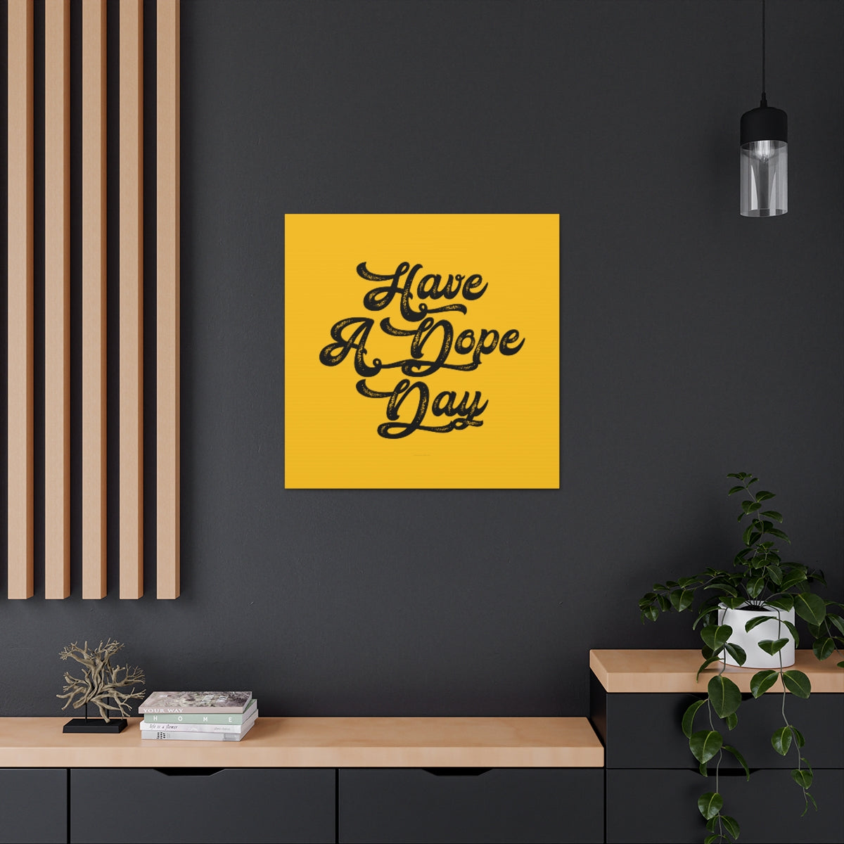 Have A. Dope Day™ // Canvas Gallery Wraps