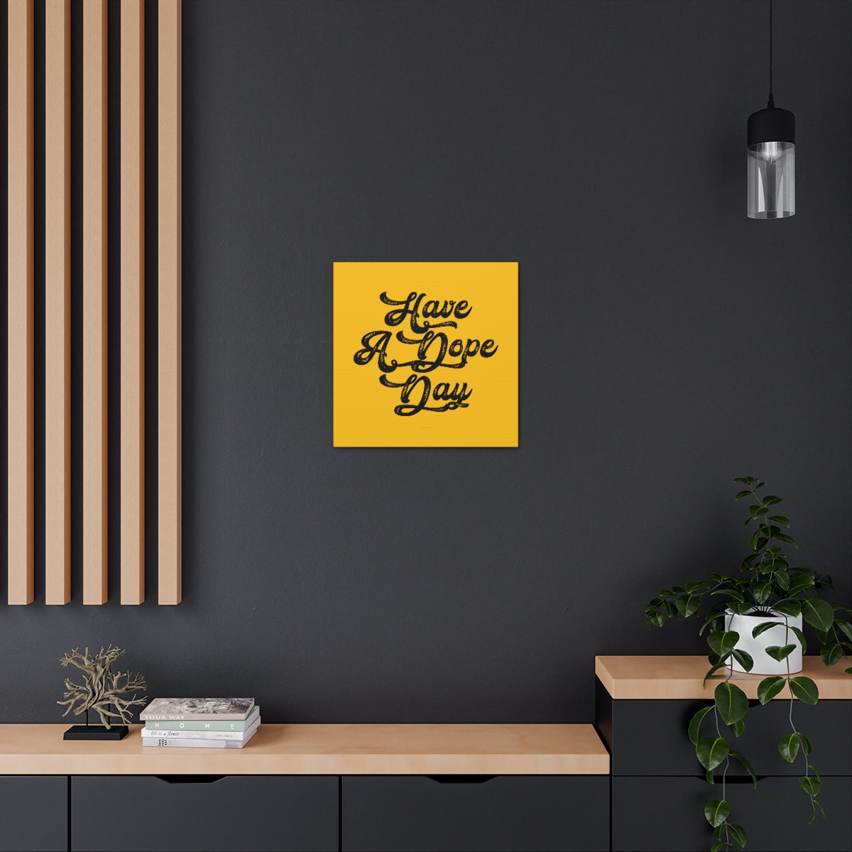 Have A. Dope Day™ // Canvas Gallery Wraps